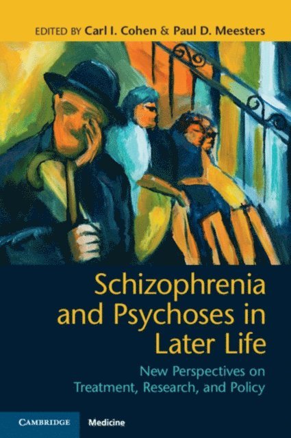 Paul D. Meesters, Carl I. Cohen - Schizophrenia and Psychoses in Later Life, E-bok