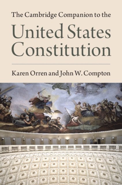 John W. Compton, Karen Orren - Cambridge Companion to the United States Constitution, E-bok
