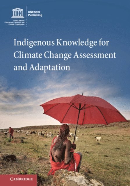 Jennifer T. Rubis, Igor Krupnik, Douglas Nakashima - Indigenous Knowledge for Climate Change Assessment and Adaptation, E-bok