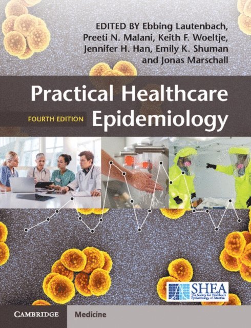 Jonas Marschall, Emily K. Shuman, Jennifer H. Han, Keith F. Woeltje, Preeti N. Malani, Ebbing Lautenbach - Practical Healthcare Epidemiology, E-bok