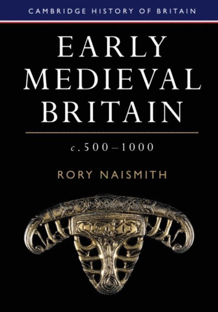 Rory Naismith - Early Medieval Britain, c. 500-1000, E-bok