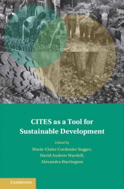 Alexandra Harrington, David Andrew Wardell, Marie-Claire Cordonier Segger - CITES as a Tool for Sustainable Development, E-bok