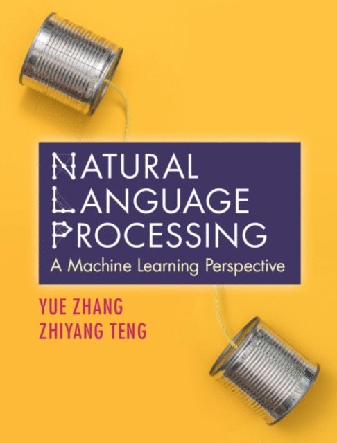Zhiyang Teng, Yue Zhang - Natural Language Processing, E-bok