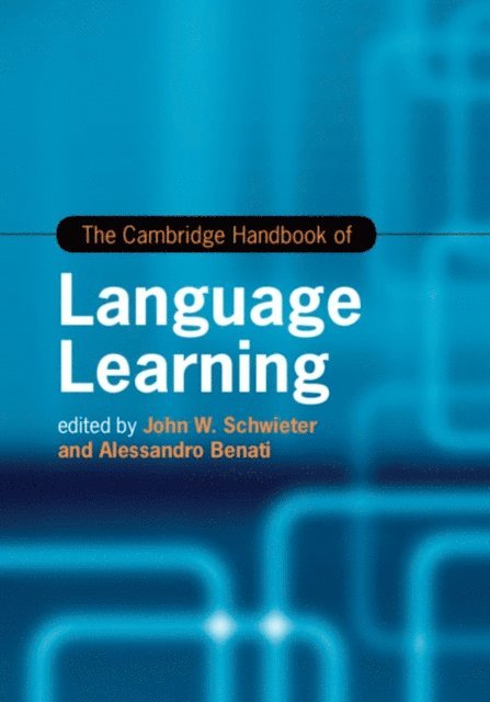 Alessandro Benati, John W. Schwieter - Cambridge Handbook of Language Learning, E-bok