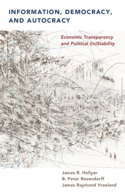 James Raymond Vreeland, B. Peter Rosendorff, James R. Hollyer - Information, Democracy, and Autocracy, E-bok