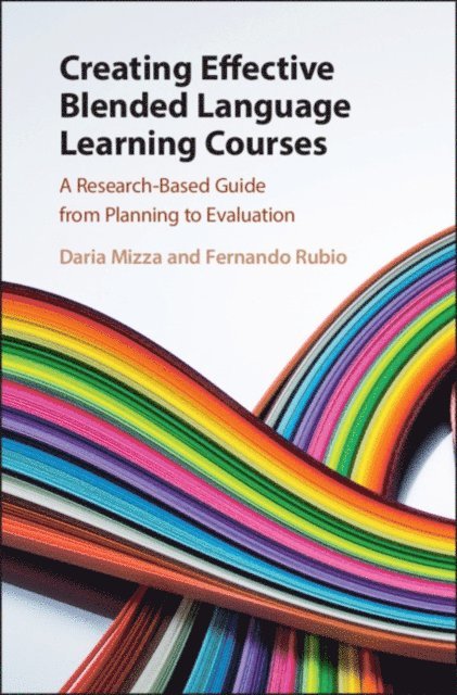 Fernando Rubio, Daria Mizza - Creating Effective Blended Language Learning Courses, E-bok