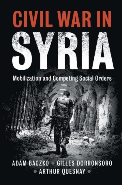 Arthur Quesnay, Gilles Dorronsoro, Adam Baczko - Civil War in Syria, E-bok