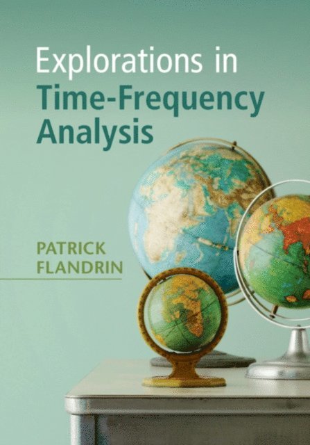 Patrick Flandrin - Explorations in Time-Frequency Analysis, E-bok