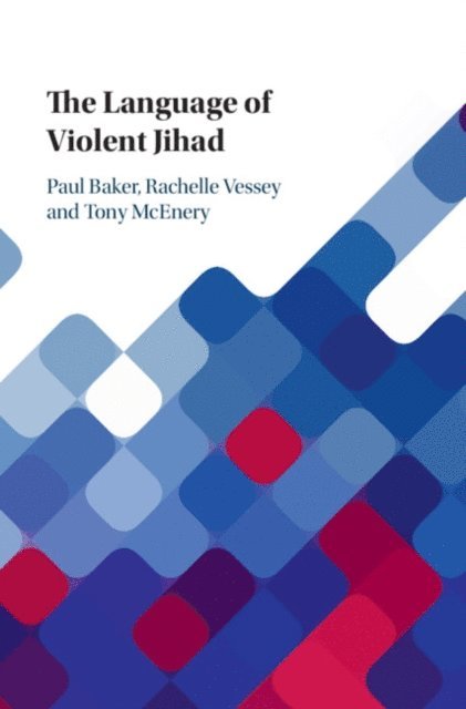 Tony McEnery, Rachelle Vessey, Paul Baker - Language of Violent Jihad, E-bok