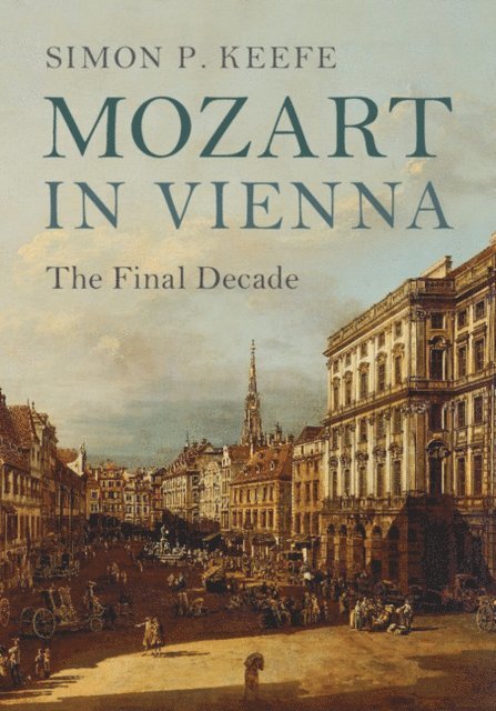 Simon P. Keefe - Mozart in Vienna, E-bok