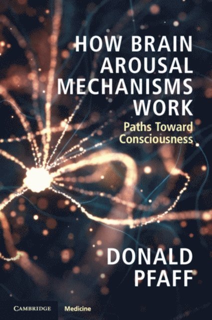 Donald Pfaff - How Brain Arousal Mechanisms Work, E-bok