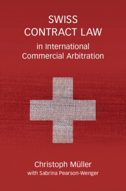 Christoph Muller - Swiss Contract Law in International Commercial Arbitration, E-bok