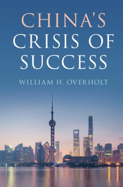 William H. Overholt - China's Crisis of Success, E-bok