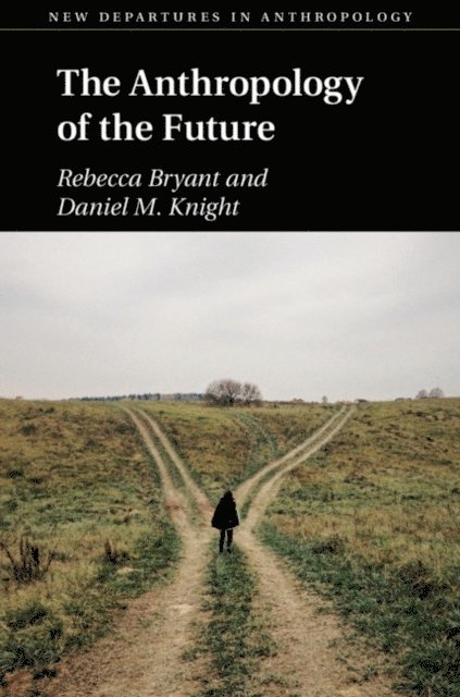 Daniel M. Knight, Rebecca Bryant - Anthropology of the Future, E-bok