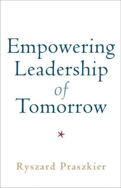 Ryszard Praszkier - Empowering Leadership of Tomorrow, E-bok