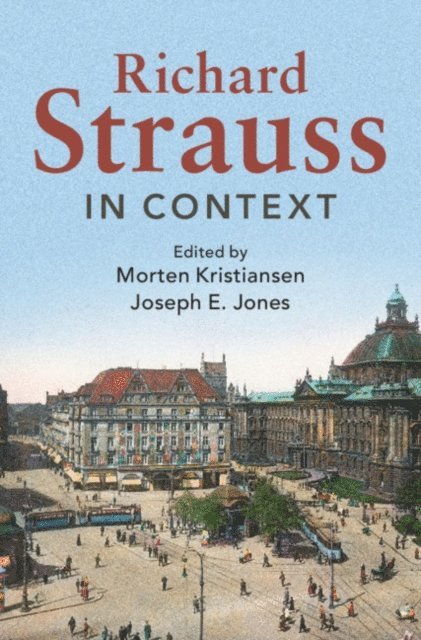 Joseph E. Jones, Morten Kristiansen - Richard Strauss in Context, E-bok