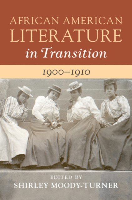 Shirley Moody-Turner - African American Literature in Transition, 1900-1910: Volume 7, E-bok