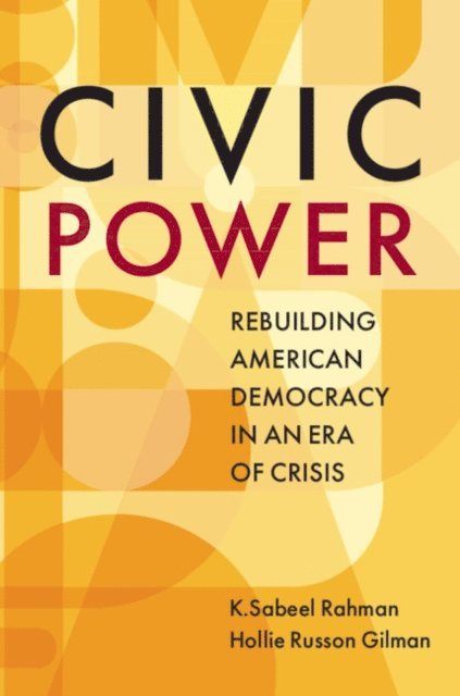 Hollie Russon Gilman, K.Sabeel Rahman - Civic Power, E-bok
