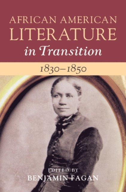 Benjamin Fagan - African American Literature in Transition, 1830-1850: Volume 3, E-bok