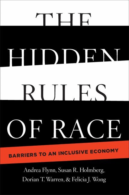 Andrea Flynn, Dorian T. Warren, Felicia J. Wong, Susan R. Holmberg - The Hidden Rules of Race, Inbunden
