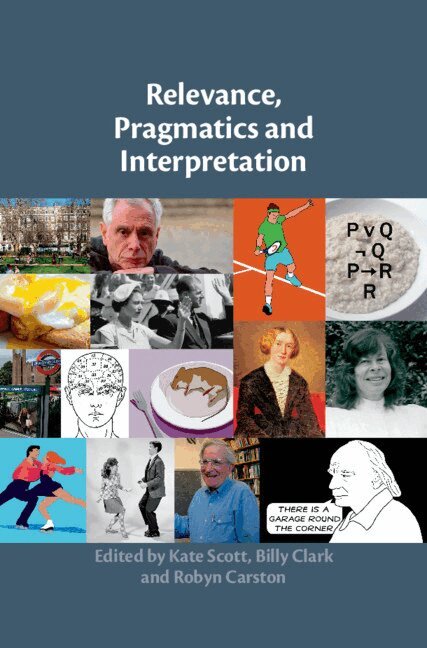 Kate Scott, Billy Clark, Robyn Carston - Relevance, Pragmatics and Interpretation, Inbunden