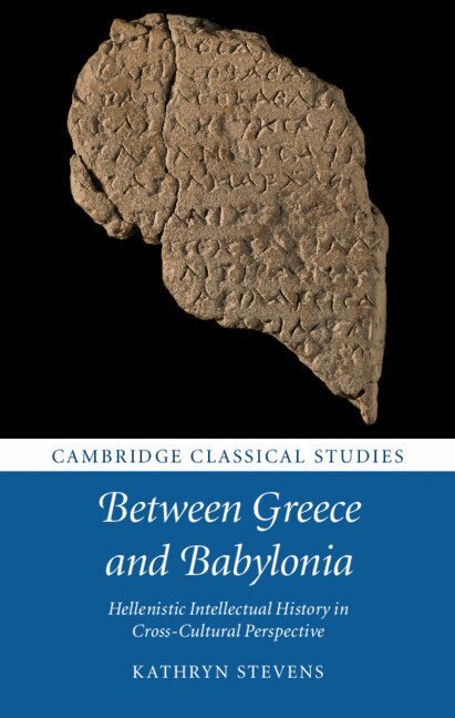 Kathryn Stevens - Between Greece and Babylonia, Inbunden
