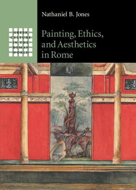 Nathaniel B. Jones - Painting, Ethics, and Aesthetics in Rome, Inbunden