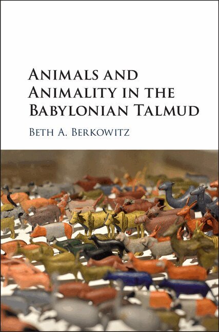Beth A. Berkowitz - Animals and Animality in the Babylonian Talmud, Inbunden. Tillgänglighet: Lägg i varukorg