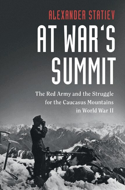 Alexander Statiev - At War's Summit, Inbunden