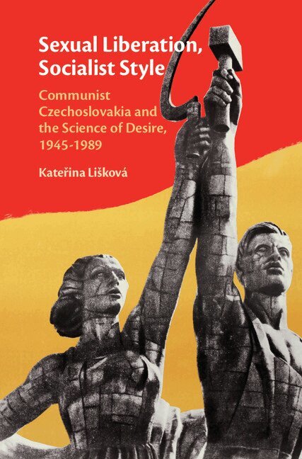 Kateřina Lišková - Sexual Liberation, Socialist Style, Inbunden