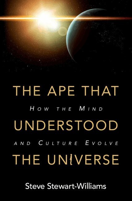 Steve Stewart-Williams - The Ape that Understood the Universe, Inbunden
