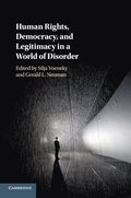 Human Rights, Democracy, and Legitimacy in a World of Disorder