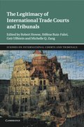 The Legitimacy of International Trade Courts and Tribunals