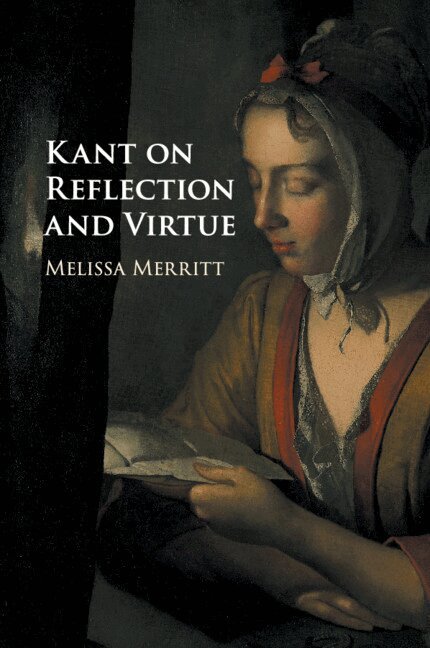 Melissa Merritt - Kant on Reflection and Virtue, Häftad. Tillgänglighet: Lägg i varukorg
