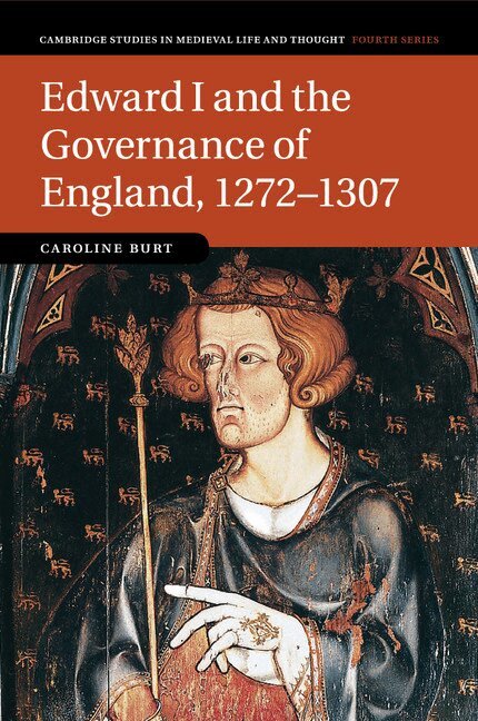 Caroline Burt - Edward I and the Governance of England, 1272-1307, Häftad