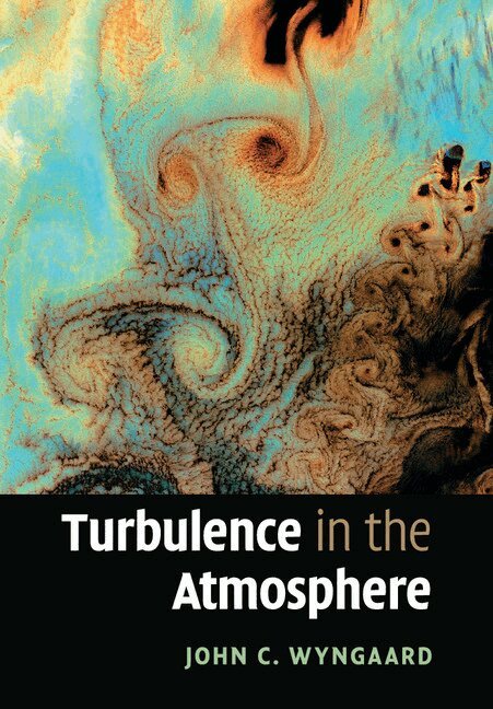 John C. Wyngaard - Turbulence in the Atmosphere, Häftad