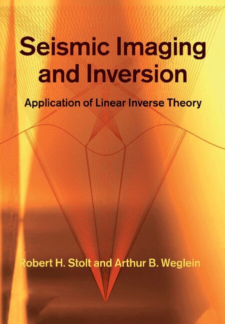 Robert H. Stolt, Arthur B. Weglein - Seismic Imaging and Inversion: Volume 1, Häftad