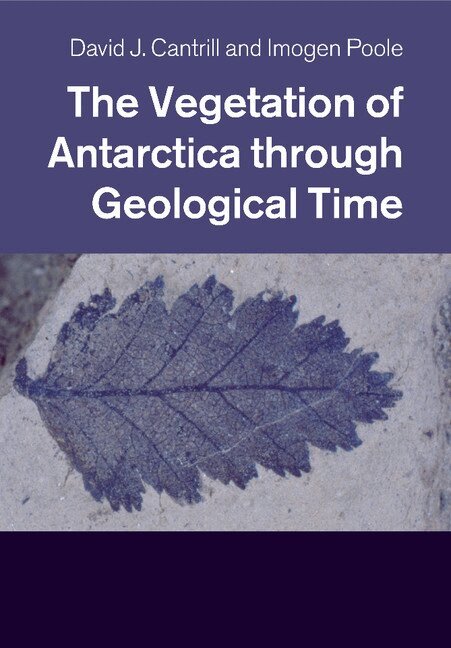David J. Cantrill, Imogen Poole - The Vegetation of Antarctica through Geological Time, Häftad. Tillgänglighet: Lägg i varukorg