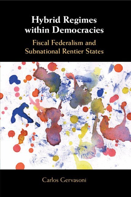 Carlos Gervasoni - Hybrid Regimes within Democracies, Häftad. Tillgänglighet: Lägg i varukorg