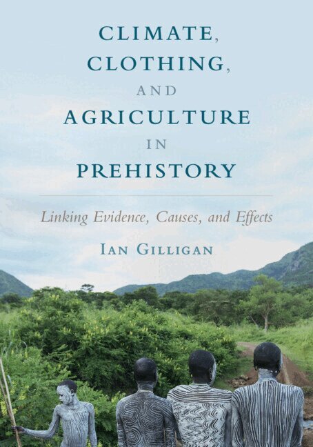 Ian Gilligan - Climate, Clothing, and Agriculture in Prehistory, Häftad