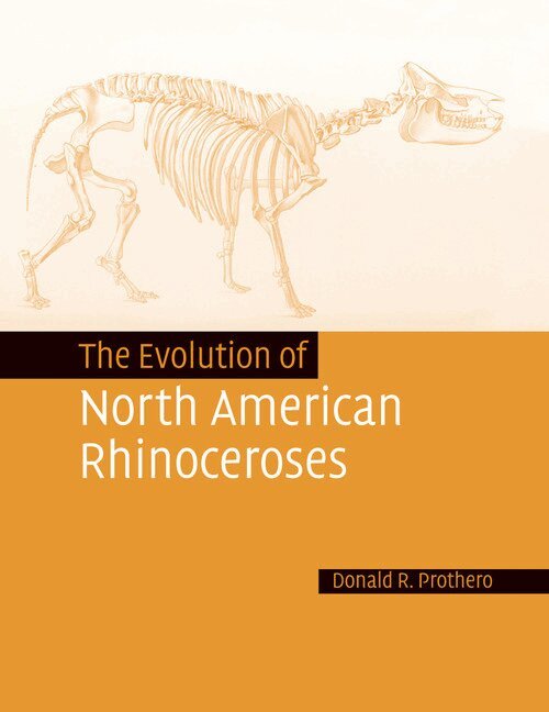 Donald R. Prothero - The Evolution of North American Rhinoceroses, Häftad
