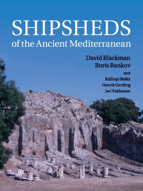 David Blackman, Boris Rankov - Shipsheds of the Ancient Mediterranean, Häftad. Tillgänglighet: Lägg i varukorg