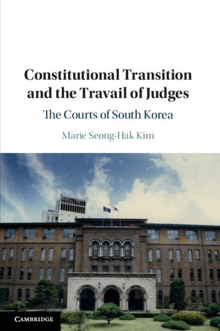 Marie Seong-Hak Kim - Constitutional Transition and the Travail of Judges, Häftad. Tillgänglighet: Lägg i varukorg