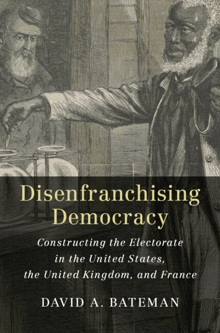 David A. Bateman - Disenfranchising Democracy, Inbunden