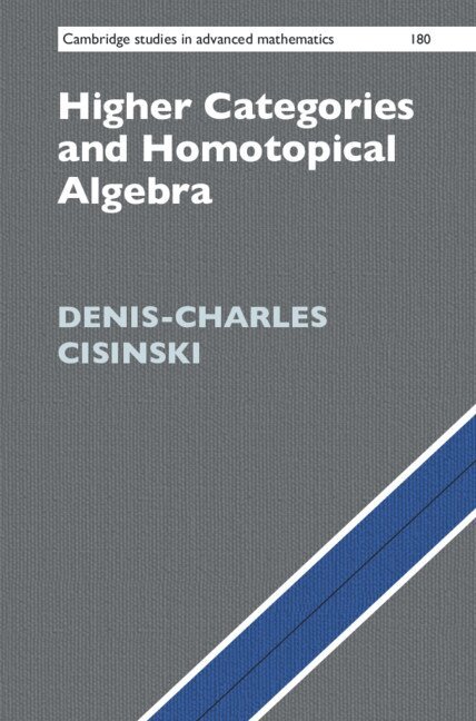 Denis-Charles Cisinski - Higher Categories and Homotopical Algebra, Inbunden