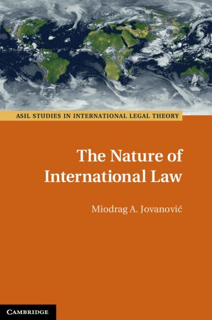 Miodrag A. Jovanović - The Nature of International Law, Inbunden