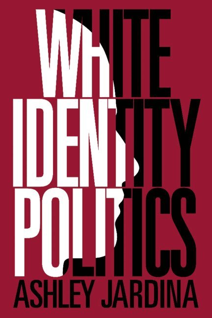 Ashley Jardina - White Identity Politics, Inbunden