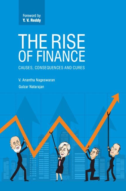 V. Anantha Nageswaran, Gulzar Natarajan - The Rise of Finance, Inbunden
