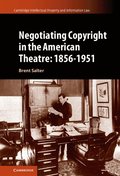 Negotiating Copyright in the American Theatre: 1856-1951