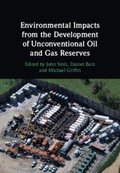 Environmental Impacts from the Development of Unconventional Oil and Gas Reserves